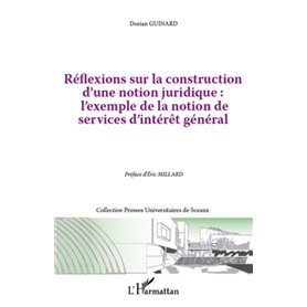 Réflexions sur la construction d'une notion juridique : l'exemple de la notion de services d"intérêt général