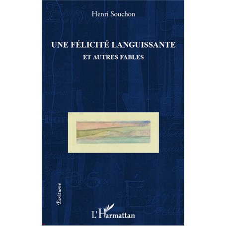 Félicité languissante et autres fables