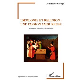 Idéologie et religion : une passion amoureuse