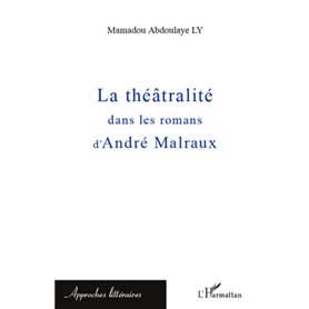La théâtralité dans les romans d'André Malraux