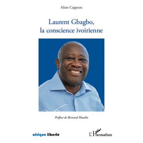 Laurent Gbagbo, la conscience ivoirienne