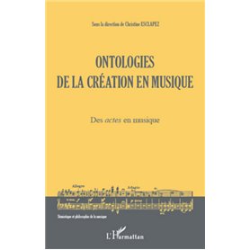 Ontologies de la création en musique (Volume 1)