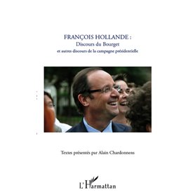 François Hollande : discours du Bourget et autres discours de la campagne présidentielle