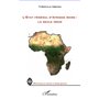 L'Etat fédéral d'Afrique noire : la seule issue