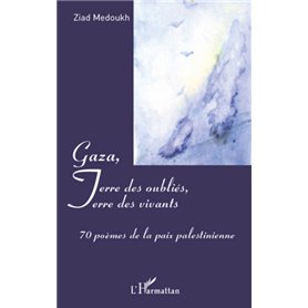 Gaza, Terre des oubliés, Terre des vivants