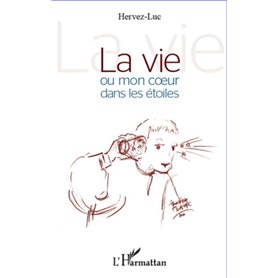 La vie ou mon coeur dans les étoiles