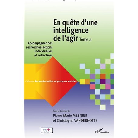 En quête d'une intelligence de l'agir (Tome 2)