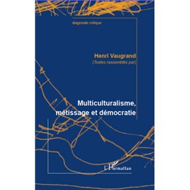 Multiculturalisme, métissage et démocratie