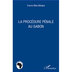 La procédure pénale au Gabon