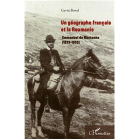 Un géographe français et la Roumanie : Emmanuel de Martonne (1873-1955)