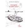 Immigrés, où allez-vous?