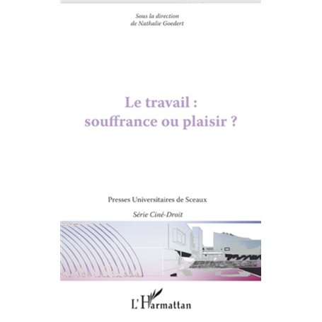 Le travail : souffrance ou plaisir ?