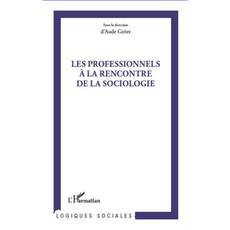 Professionnels à la rencontre de la sociologie