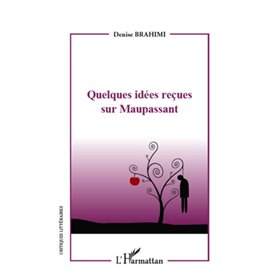 Quelques idées reçues sur Maupassant