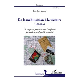 De la mobilisation à la victoire (1939-1946)