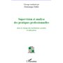 Supervision et analyse des pratiques professionnelles