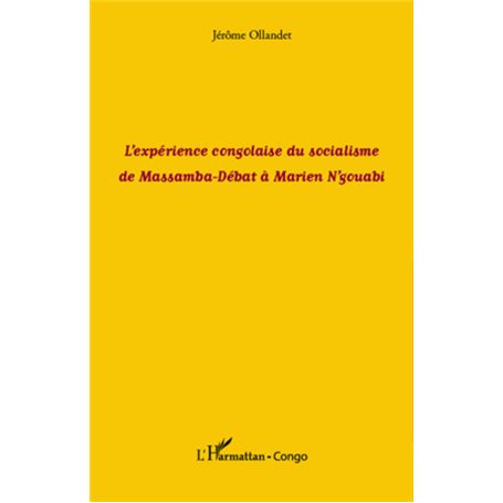 L'expérience congolaise du socialisme de Massamba-Débat à Marien N'gouabi