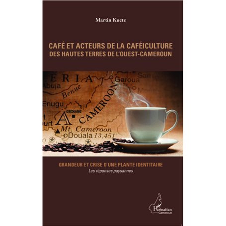 Café et acteurs de la caféiculture des hautes terres de l'Ouest-Cameroun