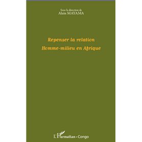 Repenser la relation Homme-milieu en Afrique