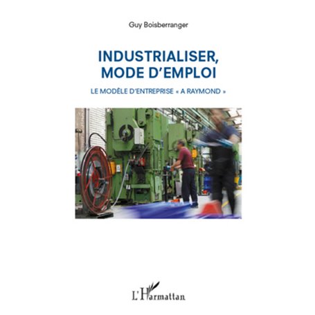 Industrialiser, mode d'emploi