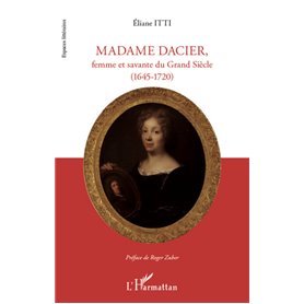 Madame Dacier, femme et savante du Grand Siècle
