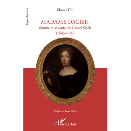 Madame Dacier, femme et savante du Grand Siècle