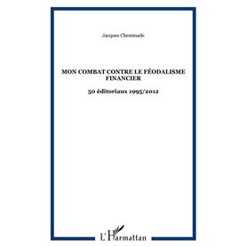 Mon combat contre le féodalisme financier