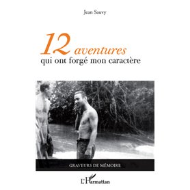 12 aventures qui ont forgé mon caractère