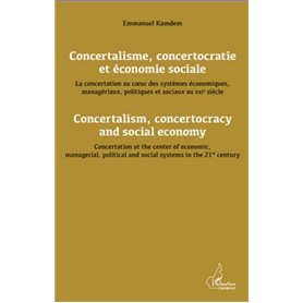 Concertalisme, concertocratie et économie sociale. La concertation au coeur des systèmes économiques, managériaux, politiques et