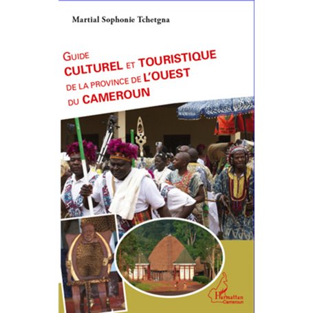 Guide culturel et touristique de la province de l'Ouest du Cameroun