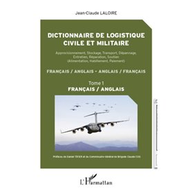 Dictionnaire de logistique civile et militaire (Tome 1)