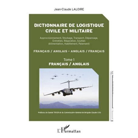 Dictionnaire de logistique civile et militaire (Tome 1)