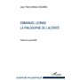 Emmanuel Levinas, la Philosophie de l'Altérité