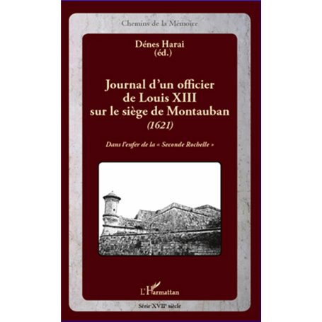 Journal d'un officier de Louis XIII sur le siège de Montauban (1621)