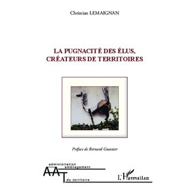 La pugnacité des élus, créateurs de territoires