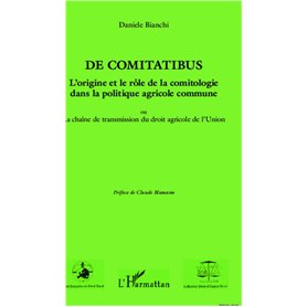 De comitatibus. L'origine et le rôle de la comitologie dans la politique agricole commune