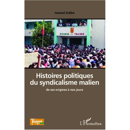 Histoires politiques du syndicalisme malien de ses origines à nos jours