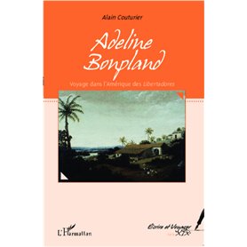 Adeline Bonpland, voyage dans l'Amérique des -em+Libertadores-/em+