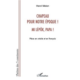 Chapeau pour notre époque ! Mi lépôk, papa !