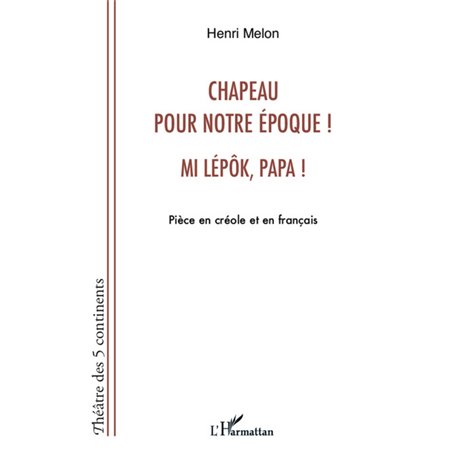 Chapeau pour notre époque ! Mi lépôk, papa !