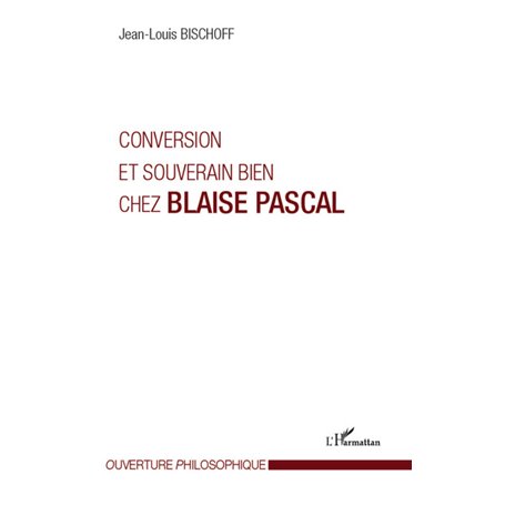 Conversion et souverain bien chez Blaise Pascal