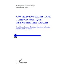 Contribution à l'histoire juridico-politique de l'outremer francais