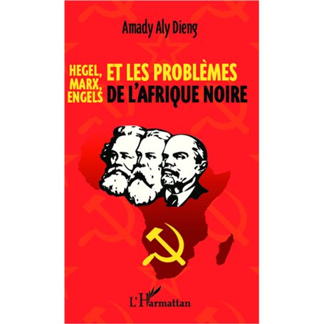 Hegel, Marx, Engels et les problèmes de l'Afrique noire