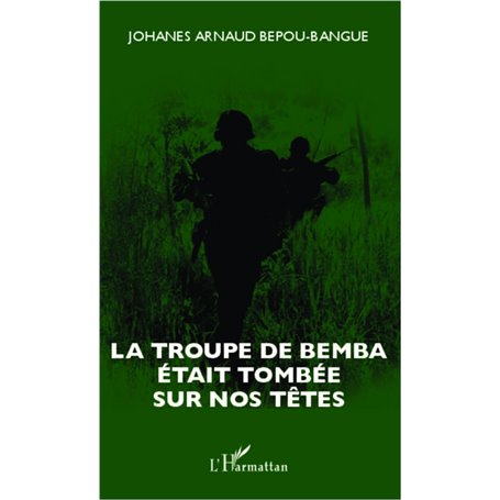 La troupe de Bemba était tombée sur nos têtes