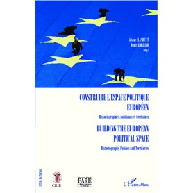 Construire l'espace politique européen Historiographies, politiques et territoires