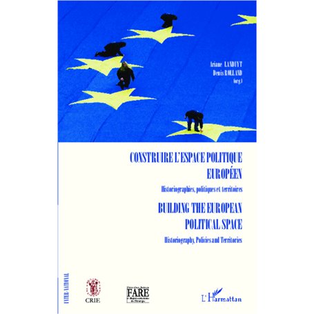 Construire l'espace politique européen Historiographies, politiques et territoires