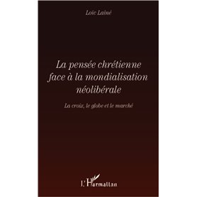 La pensée chrétienne face à la mondialisation néolibérale