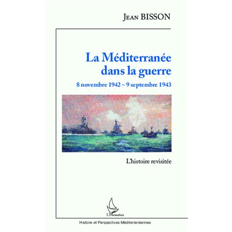 La Méditerranée dans la guerre  8 novembre 1942 - 9 septembre 1943