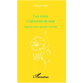 Les roses s'adossent au mur