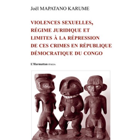 Violences sexuelles, régime juridique et limites à la repression de ces crimes en République Démocratique du Congo